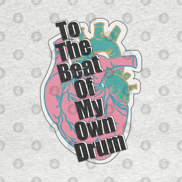 To the Beat of my Own Drum - Fun and fresh digitally illustrated graphic design - Hand-drawn art perfect for stickers and mugs, notebooks, t-shirts, greeting cards, hoodies, and more by cherdoodles